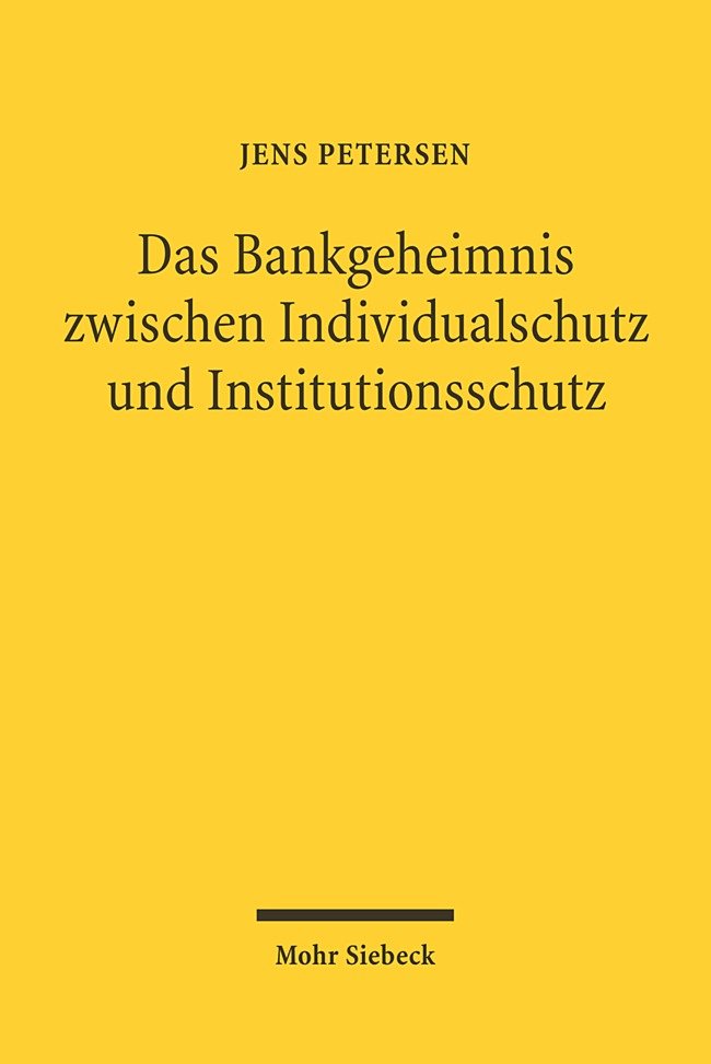 Das Bankgeheimnis zwischen Individualschutz und Institutionenschutz