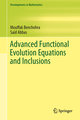 Advanced Functional Evolution Equations and Inclusions