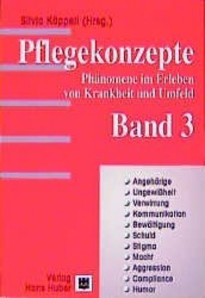 Pflegekonzepte. Phänomene im Erleben von Krankheiten und Umfeld / Pflegekonzepte - Band 3