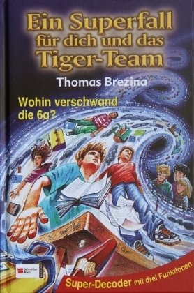 Ein Superfall für dich und das Tiger-Team - Wohin verschwand die 6a?