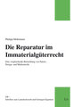 Die Reparatur im Immaterialgüterrecht