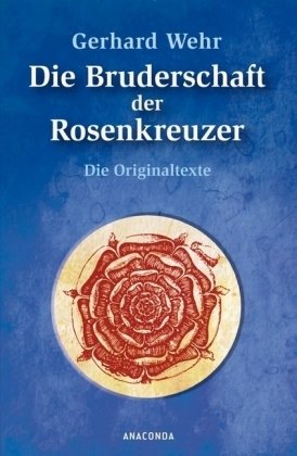 Die Bruderschaft der Rosenkreuzer / Die Originaltexte