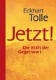 Jetzt! Die Kraft der Gegenwart