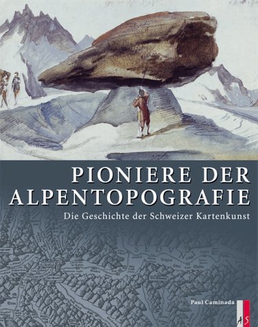 Caminada. Pioniere der Alpentopographie