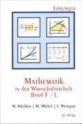 Mathematik in der Wirtschaftsschule 3/L. Lösungsversion